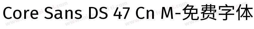 Core Sans DS 47 Cn M字体转换
